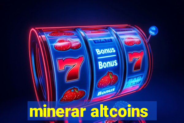 minerar altcoins